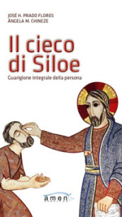 Il cieco di Siloe. Guarigione integrale della persona