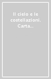 Il cielo e le costellazioni. Carta murale astronomica