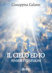 Il cielo ed io. Pensieri e riflessioni