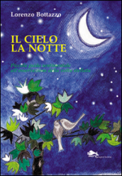 Il cielo la notte. Piccola guida sentimentale all osservazione della volta stellata