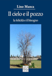 Il cielo e il pozzo. La felicità e il bisogno