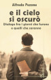 E il cielo s oscurò. Dialogo fra i giorni che furono e quelli che saranno