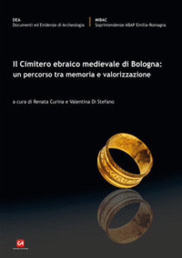 Il cimitero ebraico medievale di Bologna: un percorso tra memoria e valorizzazione - R. Curina | 
