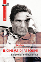 Il cinema di Pasolini. Elogio dell antimodernità