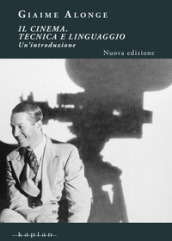 Il cinema. Tecnica e linguaggio. Un