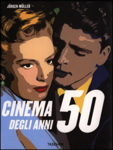 Il cinema degli anni '50. Ediz. illustrata