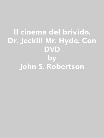 Il cinema del brivido. Dr. Jeckill & Mr. Hyde. Con DVD - John S. Robertson