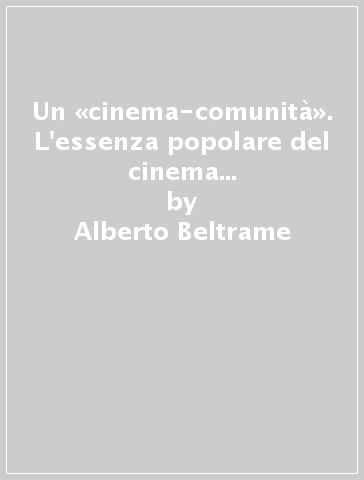 Un «cinema-comunità». L'essenza popolare del cinema italiano degli anni Cinquanta - Alberto Beltrame