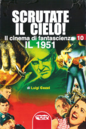 Il cinema di fantascienza. 10: Scrutate il cielo! Il 1951