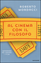 Al cinema con il filosofo. Imparare ad amare i film