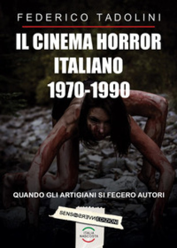Il cinema horror italiano 1970-1990 - Federico Tadolini