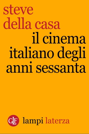 Il cinema italiano degli anni Sessanta - Steve Della Casa