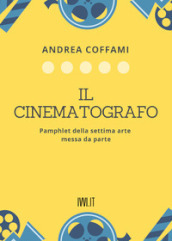 Il cinematografo. Pamphlet della settima arte messa da parte