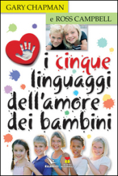 I cinque linguaggi dell amore dei bambini