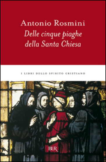 Delle cinque piaghe della santa Chiesa - Antonio Rosmini