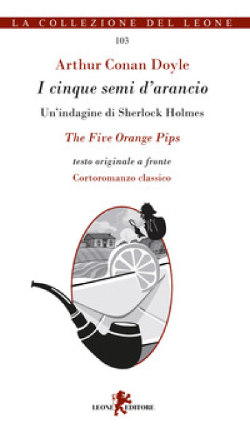 I cinque semi d'arancio. Un'indagine di Sherlock Holmes. Testo inglese a fronte - Arthur Conan Doyle