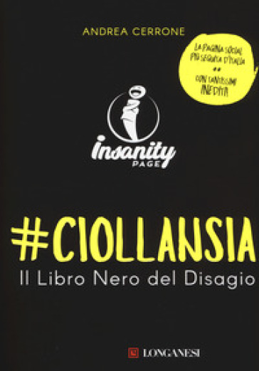 #ciollansia. Il libro nero del disagio. Insanity page - Andrea Cerrone