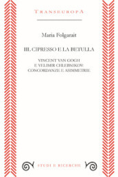 Il cipresso e la betulla. Vincent Van Gogh e Velimir Chlebnikov: concordanze e asimmetrie