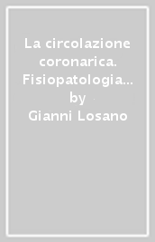 La circolazione coronarica. Fisiopatologia clinica e farmacoterapia