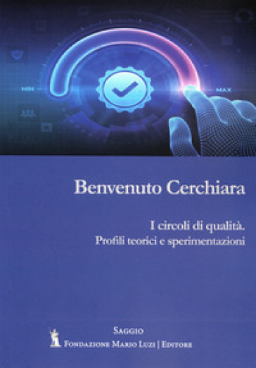 I circoli di qualità. Profili teorici e di sperimentazione - Benvenuto Cerchiara