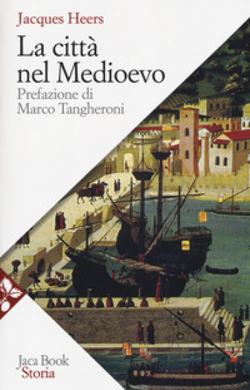 La città nel Medioevo. Nuova ediz. - Jacques Heers