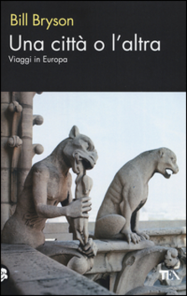 Una città o l'altra. Viaggi in Europa - Bill Bryson