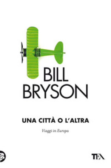 Una città o l'altra. Viaggi in Europa - Bill Bryson