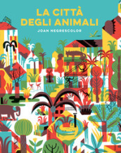 La città degli animali. Ediz. a colori