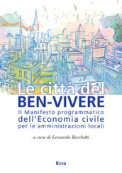 Le città del ben-vivere. Il Manifesto programmatico dell Economia civile per le amministrazioni locali