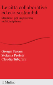 Le città collaborative ed eco-sostenibili. Strumenti per un percorso multidisciplinare