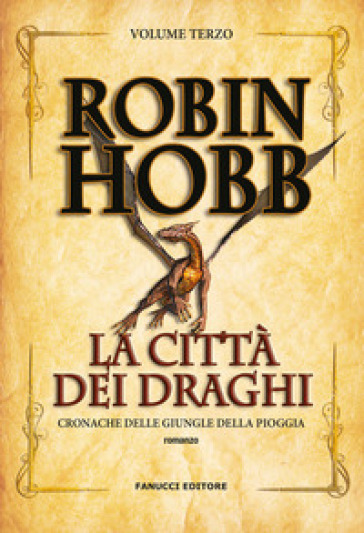 La città dei draghi. Cronache delle giungle della pioggia. Vol. 3 - Robin Hobb