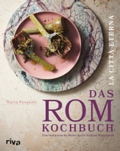 La città eterna - Das Rom-Kochbuch