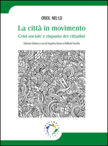 La città in movimento. Crisi sociale e risposta dei cittadini - Oriol Nel.lo