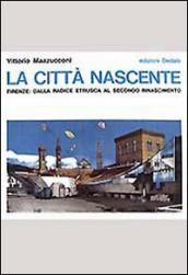 La città nascente. Firenze: dalla radice etrusca al secondo Rinascimento