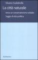 La città naturale. Verso un conservatoriamo solidale. Saggio di etica politica