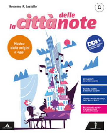 La città delle note. Per la Scuola media. Con e-book. Con espansione online. Vol. C: Musica dalle origini a oggi - Rosanna Castello