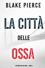 La città delle ossa: Un thriller di Ava Gold (Libro 3)