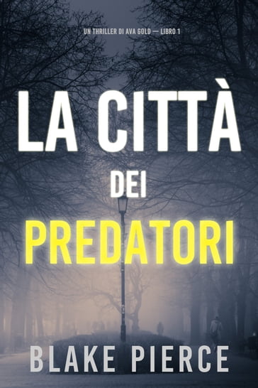 La città dei predatori: Un thriller di Ava Gold (Libro 1) - Blake Pierce