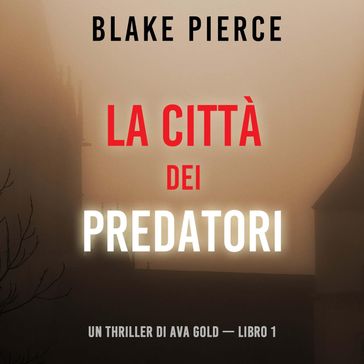 La città dei predatori: Un thriller di Ava Gold (Libro 1) - Blake Pierce