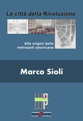 Le città della rivoluzione. Alle origini delle metropoli americane