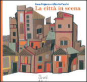 La città in scena. Ediz. illustrata