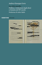 La città sepolta. Politica e istituzioni degli ebrei a Catania nel XV secolo