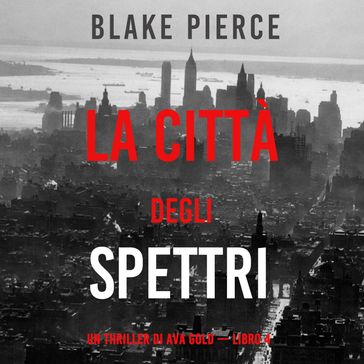 La città degli spettri: Un thriller di Ava Gold (Libro 4) - Blake Pierce