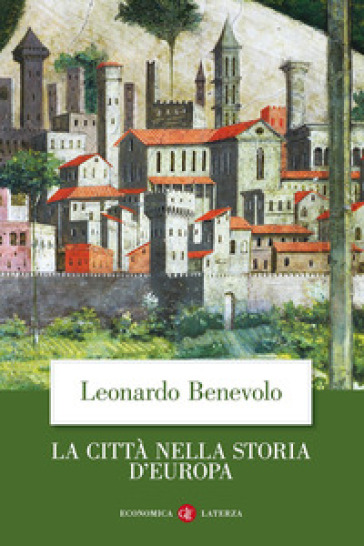 La città nella storia d'Europa. Ediz. illustrata - Leonardo Benevolo