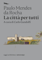 La città per tutti. Scritti scelti