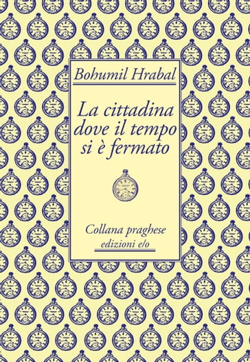 La cittadina dove il tempo si è fermato - Bohumil Hrabal