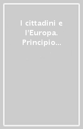 I cittadini e l Europa. Principio democratico e libertà economiche