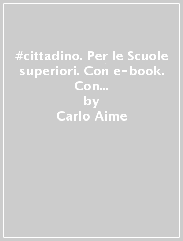 #cittadino. Per le Scuole superiori. Con e-book. Con 2 espansioni online. 1. - Carlo Aime - Maria Grazia Pastorino