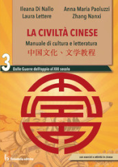 La civiltà cinese. Manuale di cultura e letteratura. Per le Scuole superiori. Vol. 3: Dalle Guerre dell