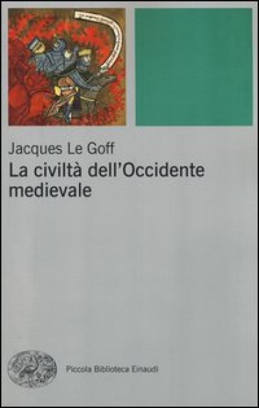 La civiltà dell'Occidente medievale - Jacques Le Goff
